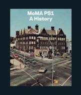 Moma Ps1: A History di Klaus Biesenbach, Bettina Funke edito da MUSEUM OF MODERN ART