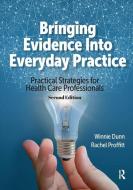 Bringing Evidence Into Everyday Practice di Winnie Dunn, Rachel Proffitt edito da SLACK INC