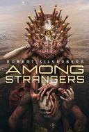 Among Strangers di Robert Silverberg edito da SUBTERRANEAN PR