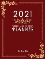 2021 Weekly and Monthly Planner di Daily AllMe edito da Daily AllMe