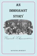 An Immigrant Story di KENNETH E. BURCHETT edito da Lightning Source Uk Ltd