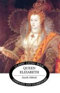 Queen Elizabeth di Jacob Abbott edito da Living Book Press