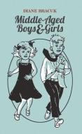 Middle-Aged Boys & Girls di Diane Bracuk edito da Guernica Editions,Canada