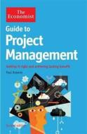 The Economist Guide to Project Management 2nd Edition di Paul Roberts edito da Profile Books Ltd