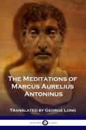 The Meditations of Marcus Aurelius Antoninus di Marcus Aurelius Antoninus, George Long edito da Pantianos Classics