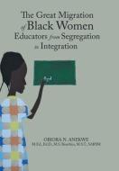 The Great Migration Of Black Women Educa di OBIORA ANEKWE edito da Lightning Source Uk Ltd
