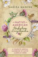 Native American Herbalism Encyclopedia di Taahira Maskwa edito da Taahira Maskwa