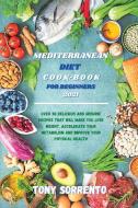 MEDITERRANEAN DIET COOK-BOOK FOR BEGINN di TONY SORRENTO edito da LIGHTNING SOURCE UK LTD