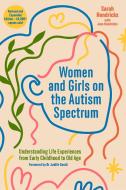 Women and Girls on the Autism Spectrum, Second Edition: Understanding Life Experiences from Early Childhood to Old Age di Sarah Hendrickx edito da JESSICA KINGSLEY PUBL INC