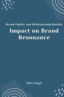 Brand Equity and Relationship Quality Impact on Brand Resonance