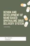 Design and development of nano based ophthalmic drug delivery system di Joshi Hardik edito da Independent aurthor
