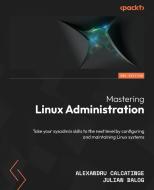 Mastering Linux Administration - Second Edition di Alexandru Calcatinge, Julian Balog edito da Packt Publishing
