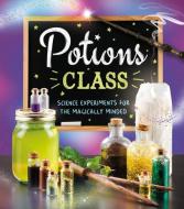 Potions Class: Science Experiments for the Magically Minded di Eddie Robson edito da MORTIMER CHILDRENS BOOKS