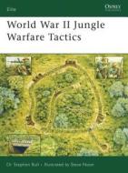 World War II Jungle Warfare Tactics di Stephen Bull edito da Bloomsbury Publishing PLC