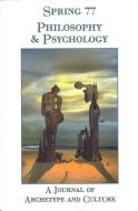 Spring 77 Philosophy and Psychology: A Journal of Archetype and Culture di Nancy Cater edito da SPRING JOURNAL