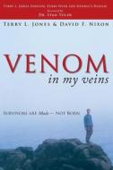 Venom In My Veins di Terry L Jones, David F Nixon, Dr David F Nixon edito da Tate Publishing & Enterprises
