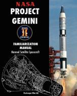 NASA Project Gemini Familiarization Manual Manned Satellite Spacecraft di Nasa edito da PERISCOPE FILM LLC