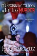It's Beginning To Look A Lot Like Murder di Jeff Markowitz edito da Crossroad Press
