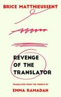 Revenge of the Translator di Brice Matthieussent edito da Deep Vellum Publishing