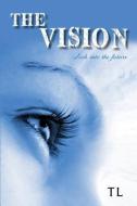 The Vision: Look Into the Future di Tl edito da TOPLINK PUB LLC