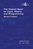 The Haskell Road to Logic, Maths and Programming. Second Edition di Kees Doets, Van Jan Eijck edito da College Publications