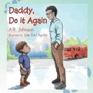Daddy, Do It Again di A. R. Johnson edito da Authors' Tranquility Press