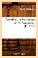 Cendrillon, Opéra-Comique de M. Anseaume (Éd.1759) di Louis Anseaume edito da Hachette Livre - Bnf