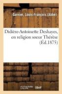Didi re-Antoinette Deshayes, En Religion Soeur Th r se di Garnier-L edito da Hachette Livre - BNF