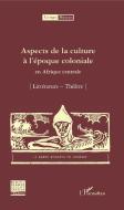 Aspects de la culture à l'époque coloniale en Afrique centrale di Collectif edito da Editions L'Harmattan