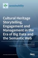 Cultural Heritage Storytelling, Engagement and Management in the Era of Big Data and the Semantic Web edito da MDPI AG