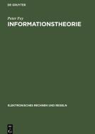 Informationstheorie di Peter Fey edito da De Gruyter