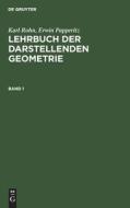 Lehrbuch der darstellenden Geometrie, Band 1, Lehrbuch der darstellenden Geometrie Band 1 di Karl Rohn, Erwin Papperitz edito da De Gruyter