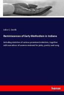 Reminiscences of Early Methodism in Indiana di John C. Smith edito da hansebooks