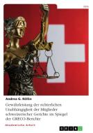 Gewährleistung der richterlichen Unabhängigkeit der Mitglieder schweizerischer Gerichte im Spiegel der GRECO-Berichte di Andrea G. Röllin edito da GRIN Verlag