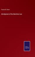Abridgment of the Maritime Law di Francis B. Dixon edito da Salzwasser-Verlag