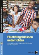 Flüchtlingsklassen unterrichten - Sekundarstufe di Franziska Krumwiede-Steiner, Jost Schneider, Jasmin Zielonka edito da Persen Verlag i.d. AAP