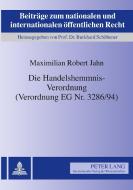Die Handelshemmnis-Verordnung (Verordnung EG Nr. 3286/94) di Maximilian Robert Jahn edito da Lang, Peter GmbH