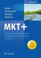 Mkt+: Individualisiertes Metakognitives Therapieprogramm Fur Menschen Mit Psychose di Steffen Moritz, Ruth Veckenstedt, Sarah Randjbar edito da Springer