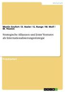 Strategische Allianzen und Joint Ventures als Internationalisierungsstrategie di D. Hasler, G. Runge, Martin Seufert, M. Thamm, M. Wolf edito da GRIN Publishing