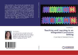Teaching and Learning in an Integrated Curriculum Setting di Sheryl MacMath edito da LAP Lambert Academic Publishing