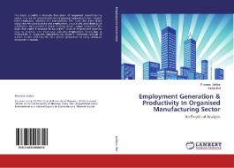 Employment Generation & Productivity In Organised Manufacturing Sector di Poonam Jakhar, Manju Bai edito da LAP Lambert Academic Publishing
