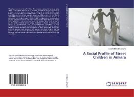 A Social Profile of Street Children in Ankara di Ezgi Pehlivanli Kadayifci edito da LAP Lambert Academic Publishing