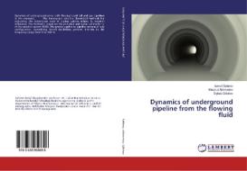 Dynamics of underground pipeline from the flowing fluid di Ismoil Safarov, Maqsud Akhmedov, Oybek Qilichov edito da LAP Lambert Academic Publishing