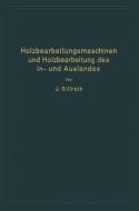 Holzbearbeitungsmaschinen und Holzbearbeitung des In- und Auslandes di J. Gillrath edito da Springer Berlin Heidelberg
