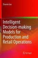 Intelligent Decision-making Models for Production and Retail Operations di Zhaoxia Guo edito da Springer Berlin Heidelberg