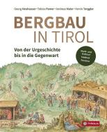Bergbau in Tirol di Georg Neuhauser, Tobias Pamer, Andreas Maier, Armin Torggler edito da Tyrolia Verlagsanstalt Gm
