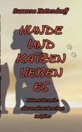 Hunde Und Katzen Lieben Es di Susanne Hottendorff edito da Books On Demand