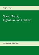 Staat, Macht, Eigentum und Freiheit di Holger Lang edito da Books on Demand