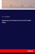Experience in the Supreme Court of the United States di A. H. Garland edito da hansebooks