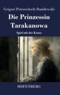 Die Prinzessin Tarakanowa di Grigori Petrowitsch Danilewski edito da Henricus - Edition Deutsche Klassik GmbH, Berlin